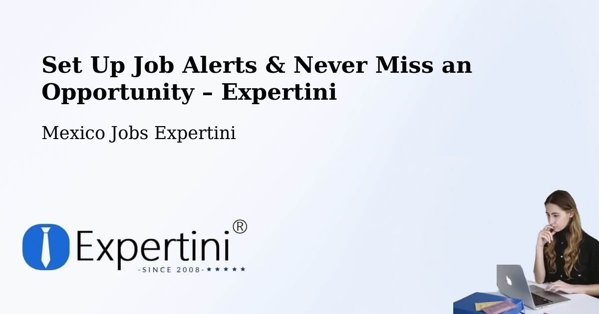 Job Alerts Guide – Get Notified About New Jobs in Unión Y Progreso - Unión Y Progreso, Mexico Jobs Expertini