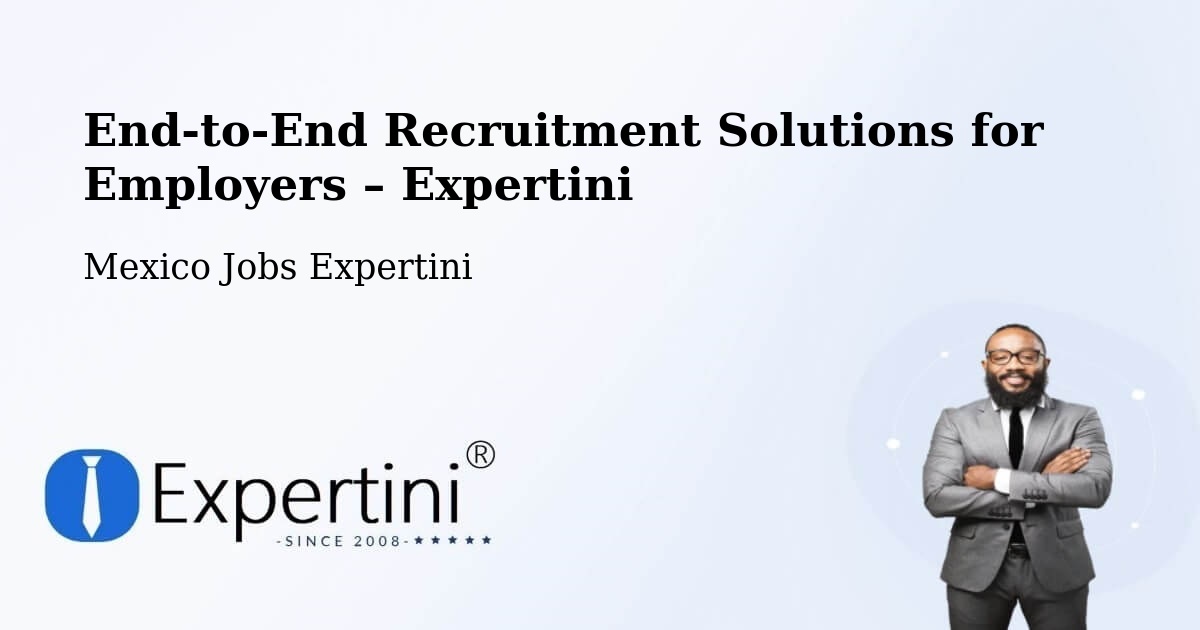 Recruitment Solutions for Employers – Unión Y Progreso - Unión Y Progreso, Mexico Jobs Expertini