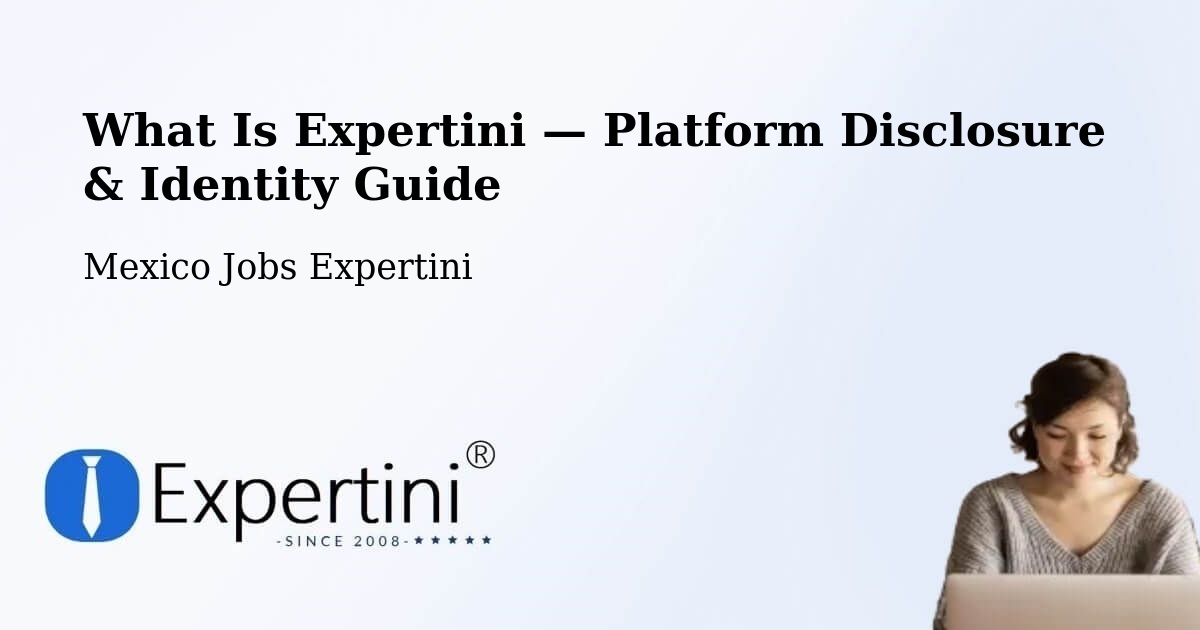 What Is Expertini — Platform Disclosure & Identity Guide – Unión Y Progreso